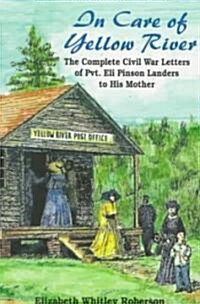 In Care of Yellow River: The Complete Civil War Letters of Pvt. Eli Pinson Landers to His Mother (Paperback)