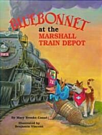 Bluebonnet at the Marshall Train Depot (Hardcover)