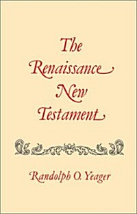 The Renaissance New Testament: Galatians 2:1-6:18, Ephesians 1:1-6:24, Philippians 1:1-4:24 (Paperback)