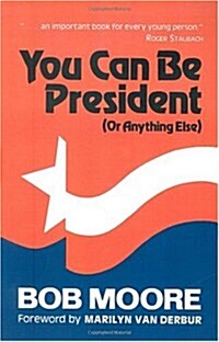 You Can Be President: (Or Anything Else) (Paperback)