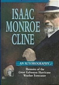 Storms, Floods and Sunshine: Isaac Monroe Cline, an Autobiography (Hardcover, 3)