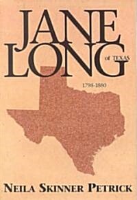 Jane Long of Texas: 1798-1880 (Paperback)