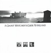 A Ghost Watchers Guide to Ireland (Hardcover)