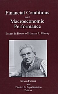 Financial Conditions and Macroeconomic Performance: Essays in Honor of Hyman P.Minsky (Hardcover)