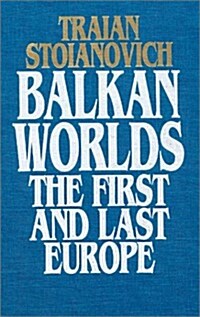 Balkan Worlds: The First and Last Europe: The First and Last Europe (Paperback)