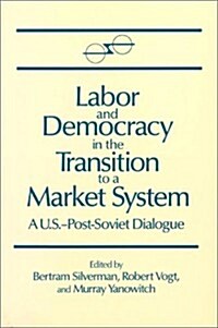 Labor and Democracy in the Transition to a Market System (Paperback)