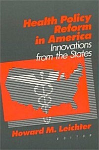 Health Policy Reform in America: Innovations from the States (Paperback)