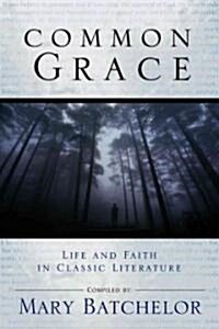 Common Grace: Life and Faith in Classic Literature (Hardcover)
