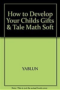 How to Develop Your Childs Gifts and Talents in Math (Paperback, Updated)