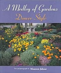 A Medley of Gardens: Denver Style (Paperback)