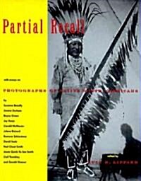 Partial Recall: With Essays on Photographs of Native North Americans (Hardcover)