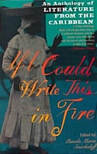 If I Could Write This in Fire : An Anthology of Literature from the Caribbean (Paperback)