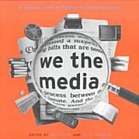 We the Media : A Citizens Guide to Fighting for Media Democracy (Paperback)