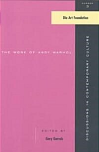 The Work of Andy Warhol : Discussions in Contemporary Culture #3 (Paperback)