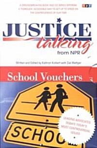 Justice Talking School Vouchers: Leading Advocates Debate Todays Most Controversial Issues [With CD] (Paperback)