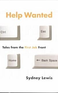 Help Wanted: Tales from the First Job Front (Paperback)