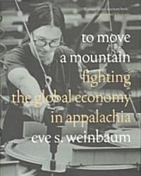 To Move a Mountain: Fighting the Global Economy in Appalachia (Hardcover)