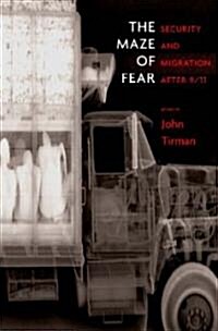 The Maze of Fear: Security and Migration After 9/11 (Paperback)
