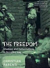 The Freedom: Shadows and Hallucinations in Occupied Iraq (Hardcover)