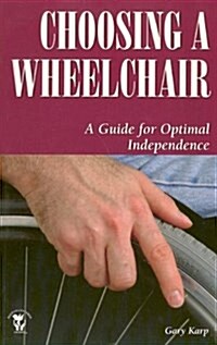 Choosing a Wheelchair: A Guide for Optimal Independence (Paperback)