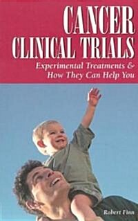 Cancer Clinical Trials: Experimental Treatments & How They Can Help You (Paperback)