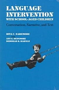 Language Intervention with School-Aged Children: Conversation, Narrative and Text (Paperback)