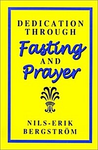Dedication Through Fasting and Prayer (Paperback)