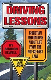 Driving Lessons: Christian Meditations about Life from the Not-So-Fast Lane (Paperback)