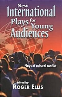 New International Plays for Young Audiences: Plays of Cultural Conflict (Paperback)
