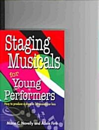 Staging Musicals for Young Performers: How to Produce a Show in 36 Sessions or Less (Paperback)