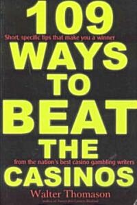 109 Ways to Beat the Casinos!: Gaming Experts Tell You How to Win! (Paperback)