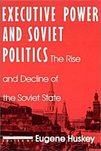 Executive Power and Soviet Politics (Hardcover)