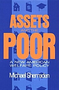 Assets and the Poor: New American Welfare Policy (Paperback)