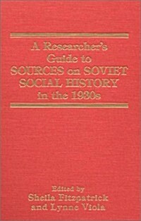 A Researchers Guide to Sources on Soviet Social History in the 1930s (Paperback)