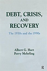 Debt, Crisis and Recovery: The 1930s and the 1990s: The 1930s and the 1990s (Hardcover)