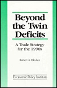 Beyond the Twin Deficits: A Trade Strategy for the 1990s: A Trade Strategy for the 1990s (Hardcover)