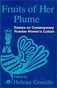 Fruits of Her Plume: Essays on Contemporary Russian Womens Culture: Essays on Contemporary Russian Womens Culture (Hardcover)