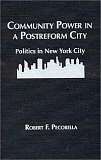 Community Power in a Postreform City: Politics in New York City (Hardcover)