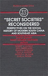 Secret Societies Reconsidered: Perspectives on the Social History of Early Modern South China and Southeast Asia: Perspectives on the Social History (Hardcover)