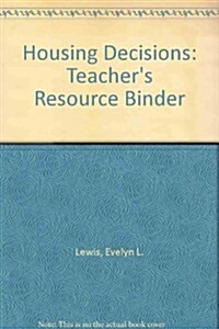 Housing Decisions: Teachers Resource Binder (Ringbound)