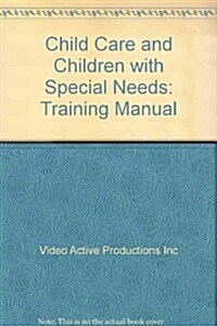 Child Care and Children with Special Needs: Training Manual (Paperback)