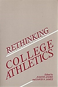 Rethinking College Athletics (Paperback, Reprint)