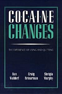 Cocaine Changes: The Experience of Using and Quitting (Paperback)