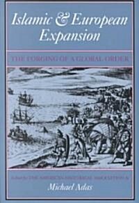 Islamic and European Expansion: The Forging of a Global Order (Paperback)