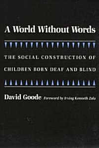 A World Without Words: The Social Construction of Children Born Deaf and Blind (Paperback)