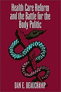 Health Care Reform and the Battle for the Body Politic (Hardcover)