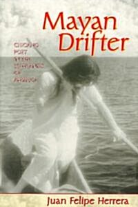 Mayan Drifter: Chicano Poet in the Lowlands of America (Hardcover)