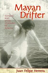 Mayan Drifter: Chicano Poet in the Lowlands of America (Paperback)