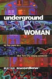 Underground Woman: My Four Years as a New York City Subway Conductor (Paperback)