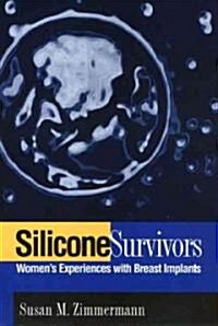 Silicone Survivors: Womens Experiences with Breast Implants (Paperback)